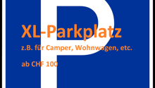 Blue sign with white letter P, text XL-Parkplatz, z.B. für Camper, Wohnwagen, etc. ab CHF 100