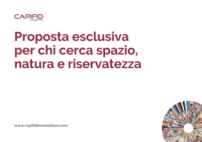 An exclusive property offer by CAPIFID Immobiliare for people looking for space, nature and privacy.