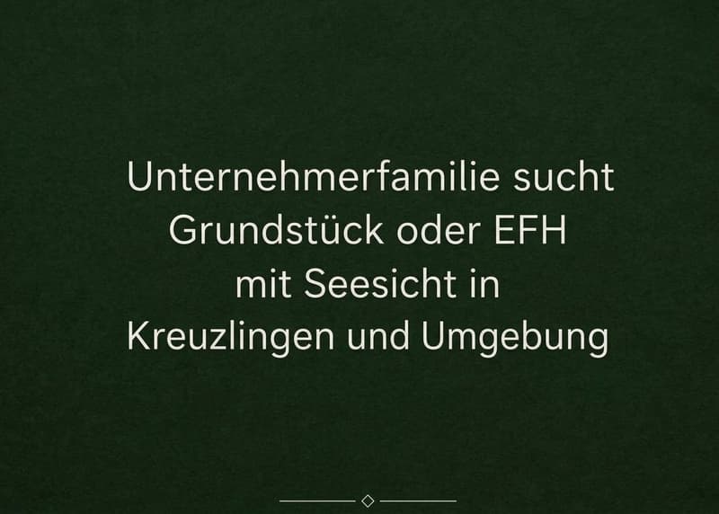 Arztfamilie sucht Grundstück oder EFH mit Seesicht in Kreuzlingen / Tägerwilen – PROVISIONSFREI (1)