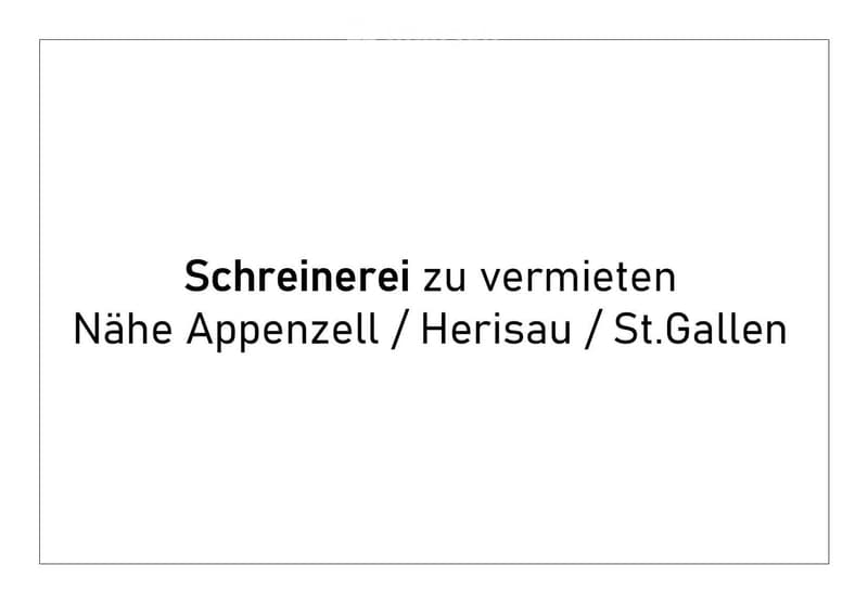 Text overlay in German advertising a carpentry workshop for rent near Appenzell, Herisau, and St. Gallen.