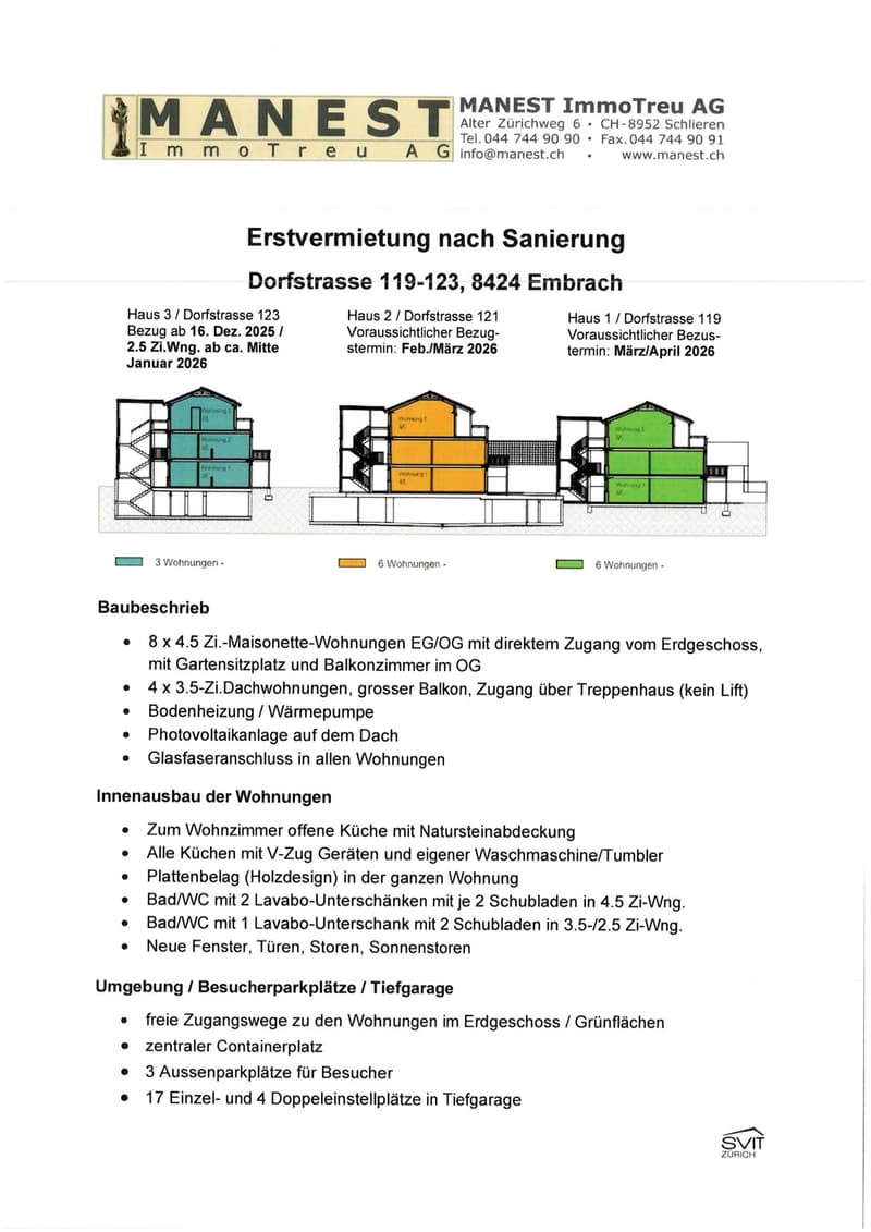 8 x 4.5 Zi.-Maisonette-Wohnungen EG/OG mit direktem Zugang vom Erdgeschoss, mit Gartensitzplatz und Balkonzimmer im OG 4 x 3.5-Zi.Dachwohnungen, grosser Balkon, Zugang über Treppenhaus (kein Lift) Bodenheizung / Wärmepumpe Photovoltaikanlage auf dem Dach