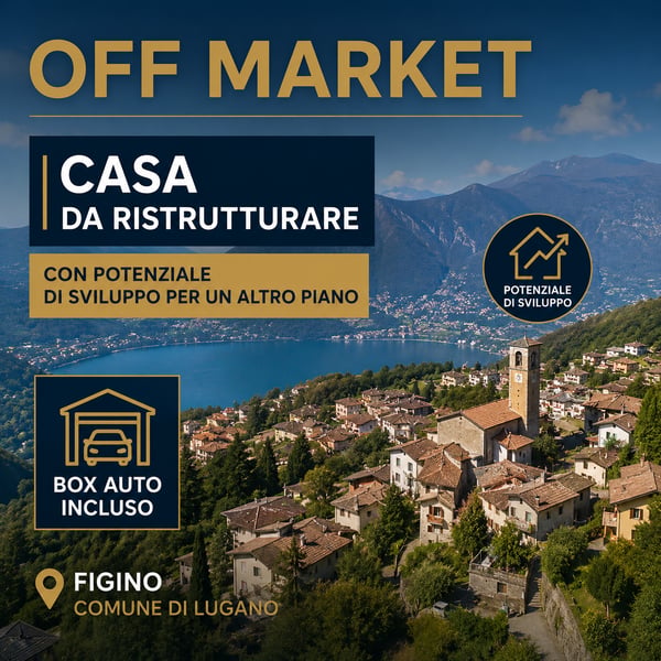 OFF MARKET | LUGANO-FIGINO: CASA DA RISTRUTTURARE CON BOX AUTO E ALTO POTENZIALE DI SVILUPPO 1