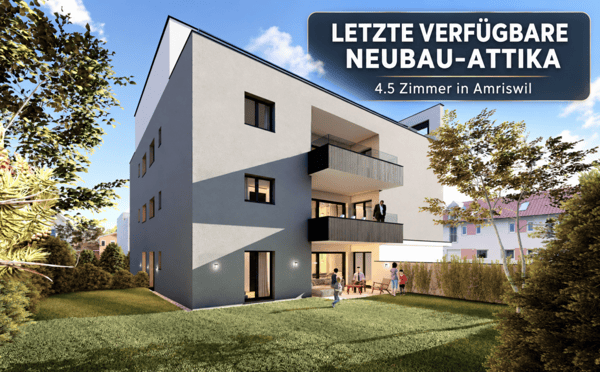 Letzte Einheit im Neubau - Attikawohnung mit zwei grosszügigen Terrassen